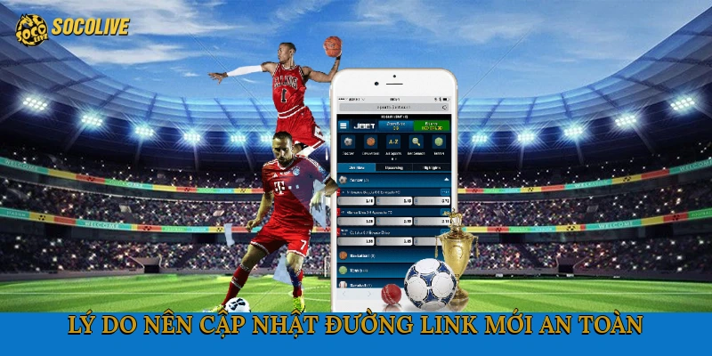 Lý do nên cập nhật đường link mới, an toàn